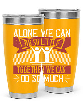Alone we can do so little together we can do so much Style 37#- volunteer- Tumbler