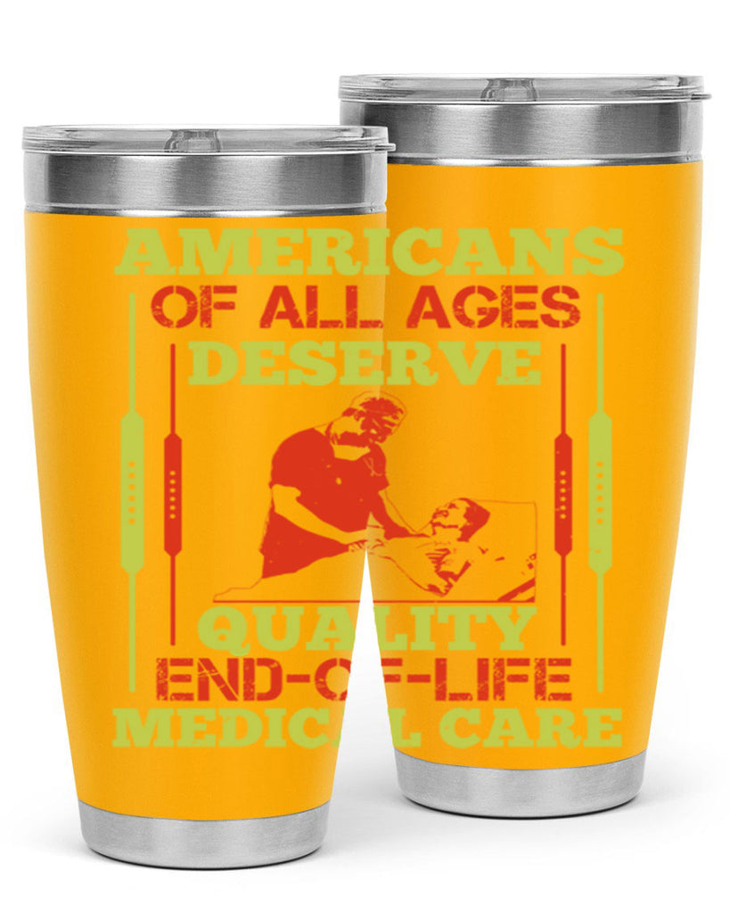 Americans of all ages deserve quality endoflife medical care Style 39#- medical- tumbler