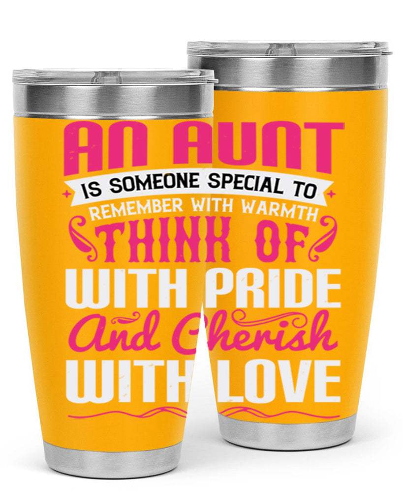 An aunt is someone special to remember with warmth think of Style 3#- aunt- Tumbler