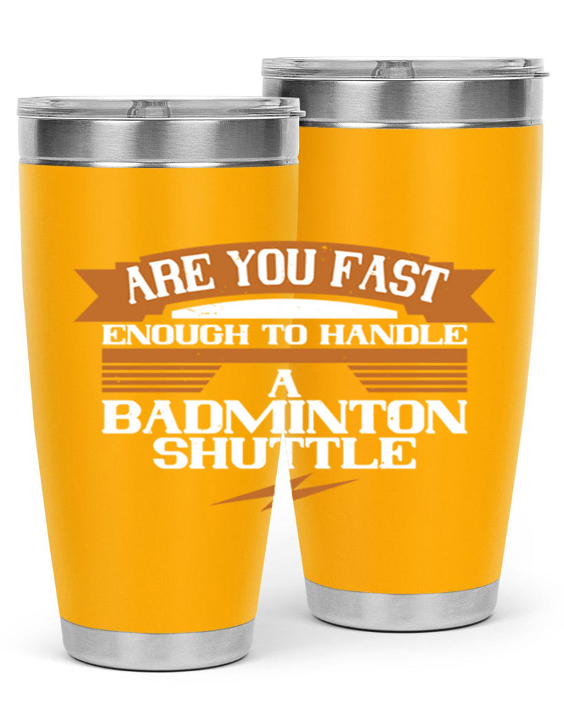 Are you fast enough to handle a badminton shuttle 1956#- badminton- Tumbler