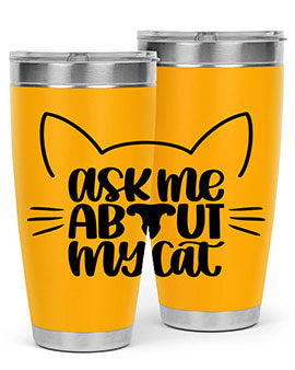 Ask Me About My Cat Style 77#- cat- Tumbler