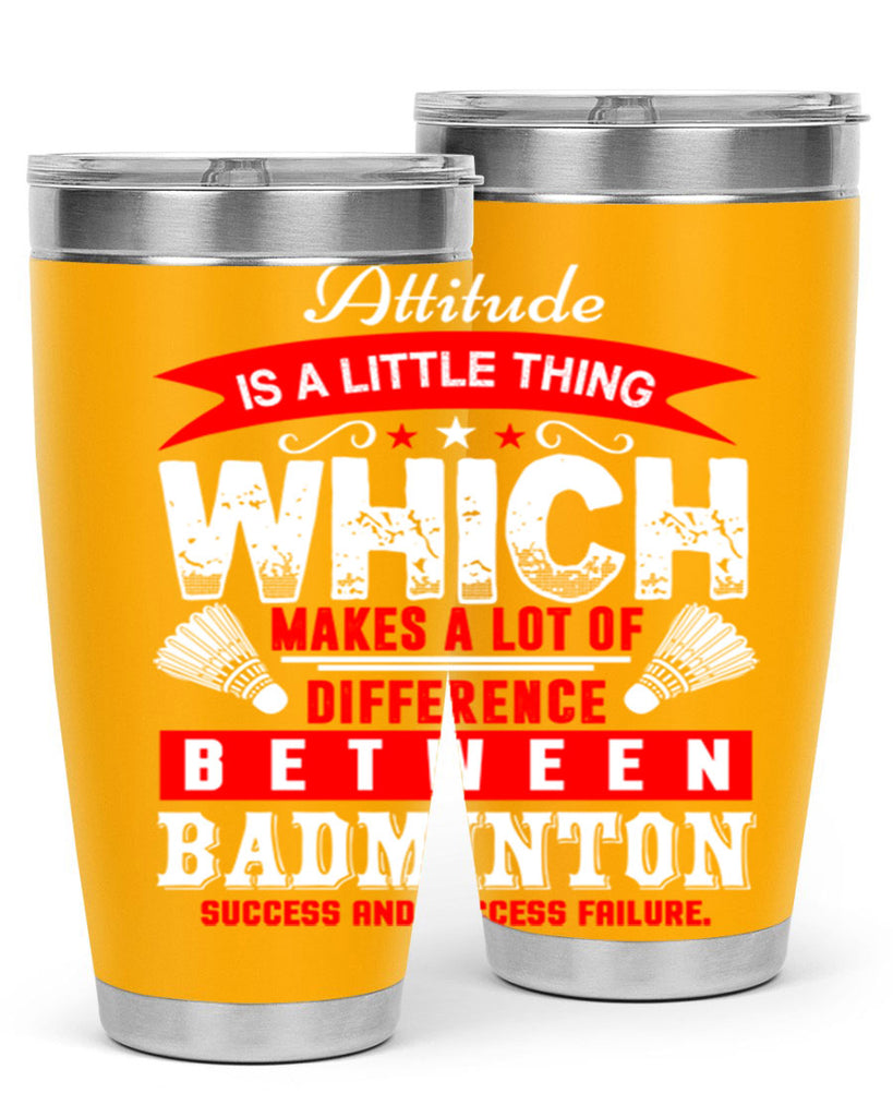 Attitude is a little thing that makes alot of difference 1453#- badminton- Tumbler