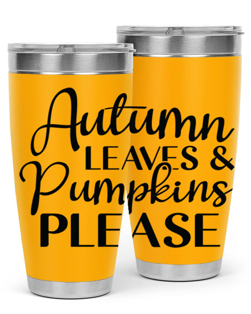 Autumn Leaves And Pumpkins Please 28#- fall- Tumbler