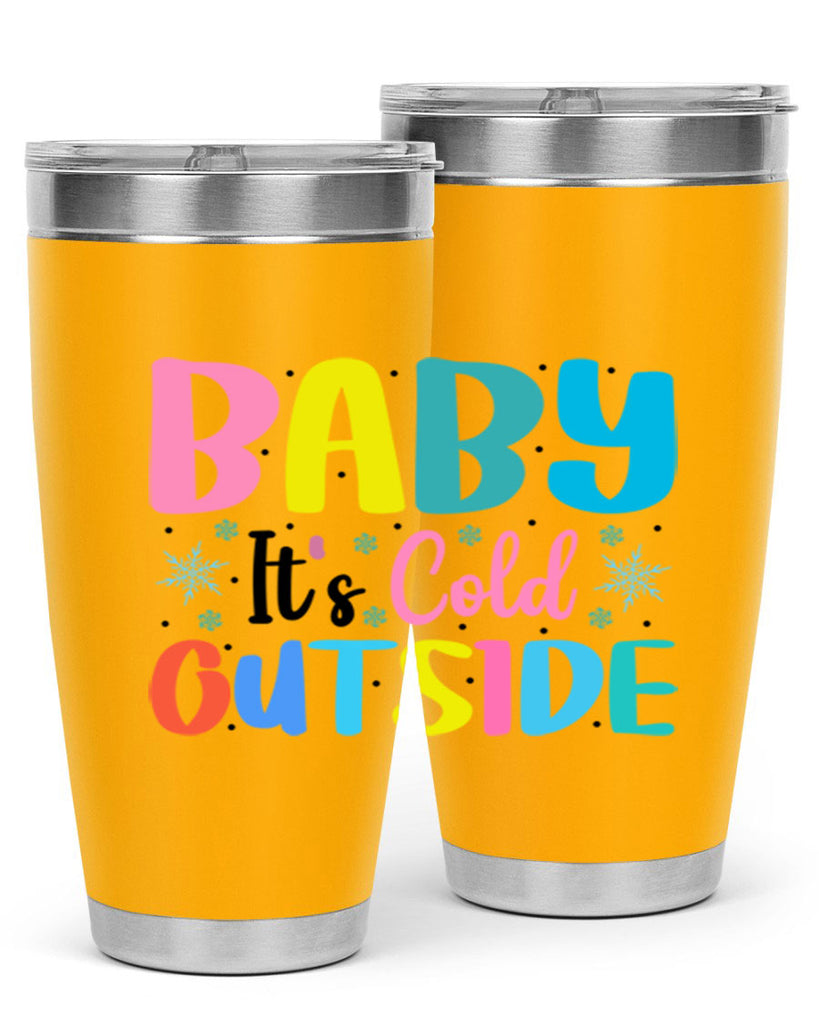 Baby Its Cold Outside 22#- winter- Tumbler