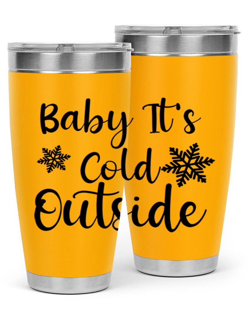 Baby Its Cold Outside 23#- winter- Tumbler