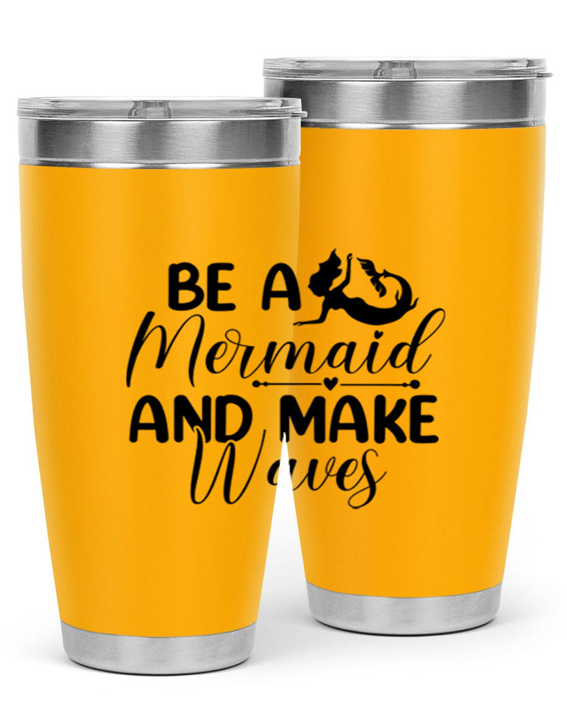 Be A Mermaid And Make Waves 45#- mermaid- Tumbler