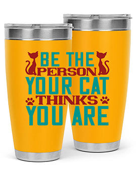 Be The Person Thinks You are Style 28#- cat- Tumbler