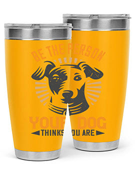 Be The Person Your Dog Thinks You Are Style 50#- dog- Tumbler