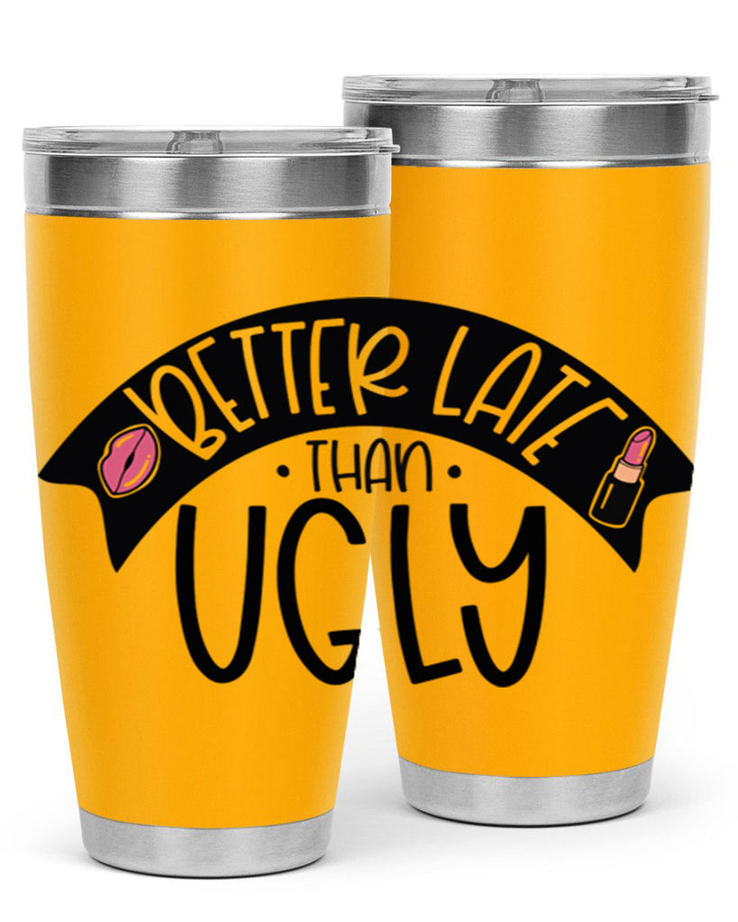 Better Late Than Ugly Style 132#- make up- Tumbler