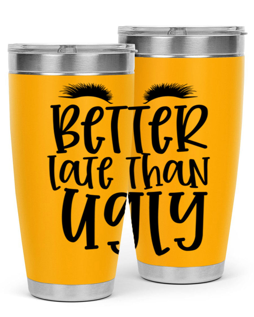 Better late than ugly design Style 249#- make up- Tumbler