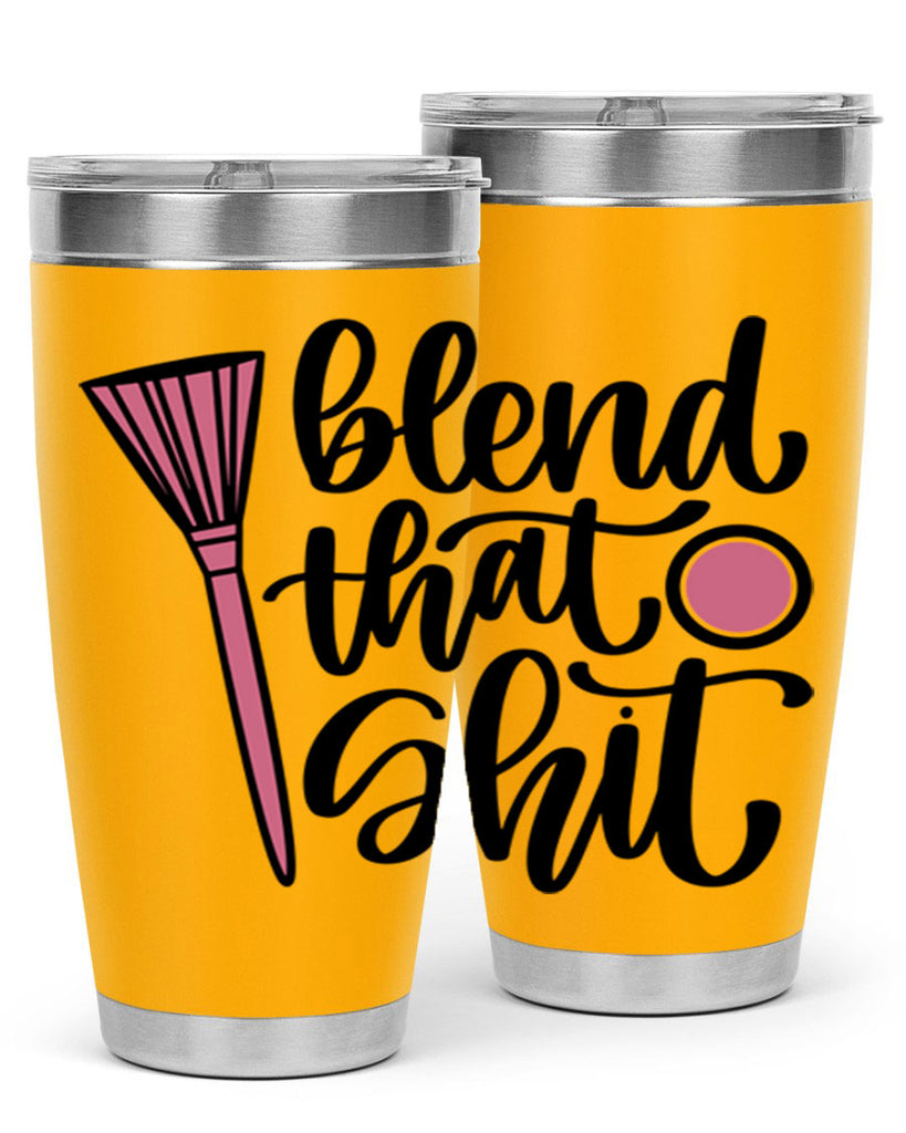 Blend That Shit Style 131#- make up- Tumbler