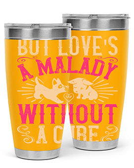 But loves a malady without a cure Style 6#- dog- Tumbler