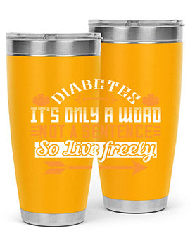 Diabetes It’S Only A Word Not A Sentence So Live freely Style 44#- diabetes- Tumbler