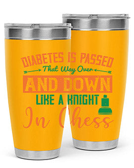 Diabetes is passed that way over and down like a knight in chess Style 48#- diabetes- Tumbler