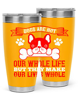 Dogs are not our whole life but they make our lives whole Style 47#- dog- Tumbler