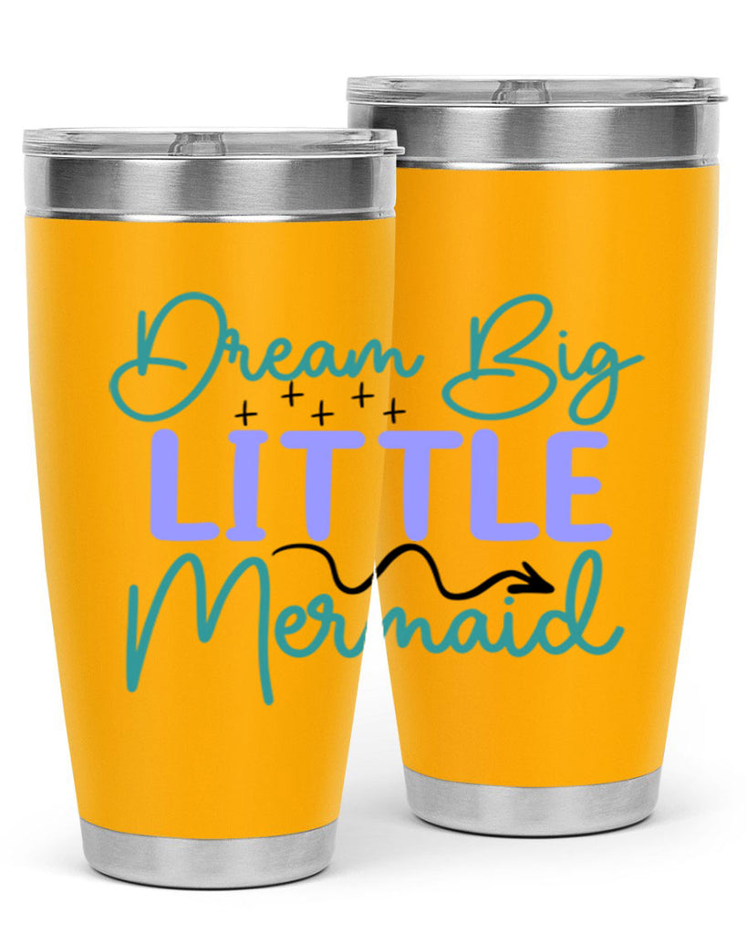 Dream Big Little Mermaid 118#- mermaid- Tumbler