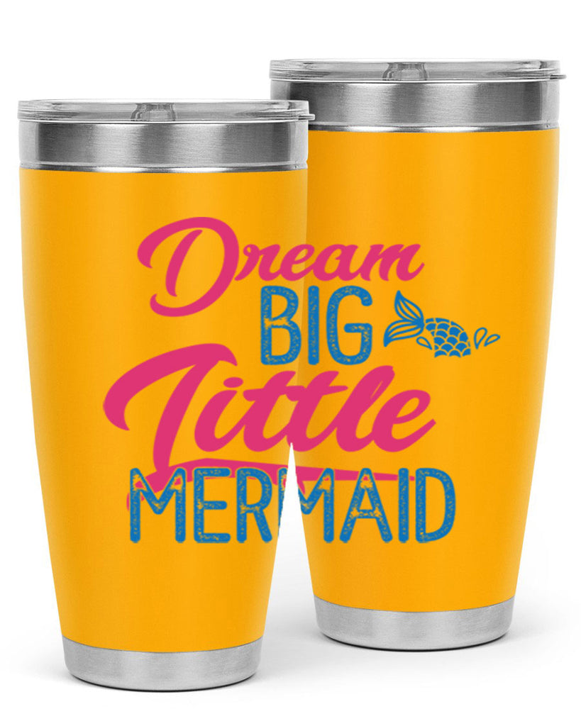 Dream Big Little Mermaid 119#- mermaid- Tumbler