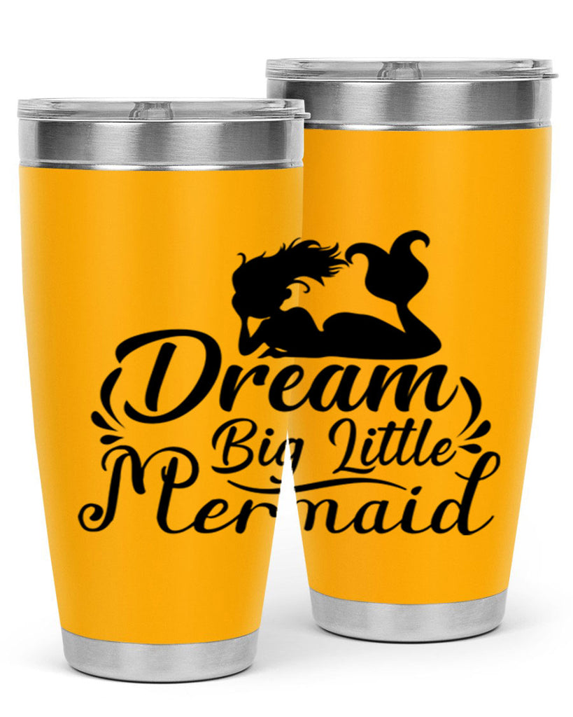 Dream Big Little Mermaid 121#- mermaid- Tumbler