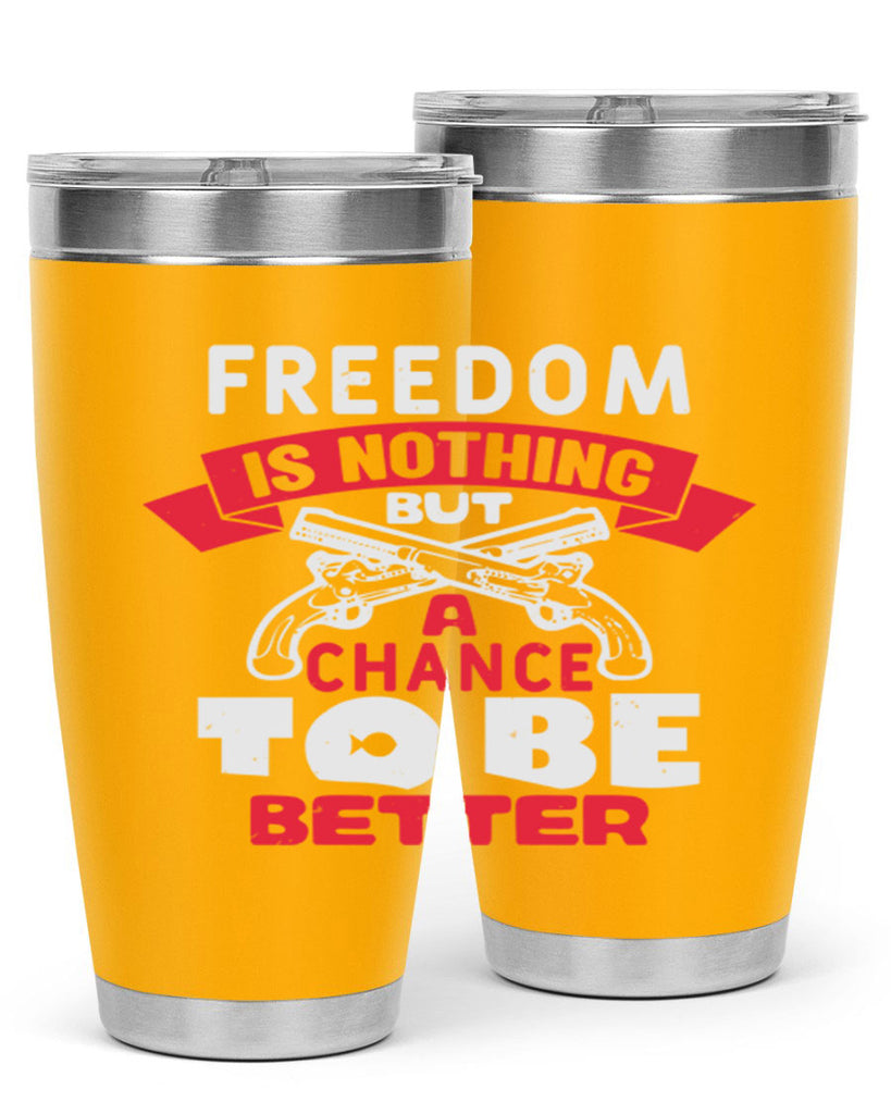 Freedom is nothing but a chance Style 4#- Fourt Of July- Tumbler