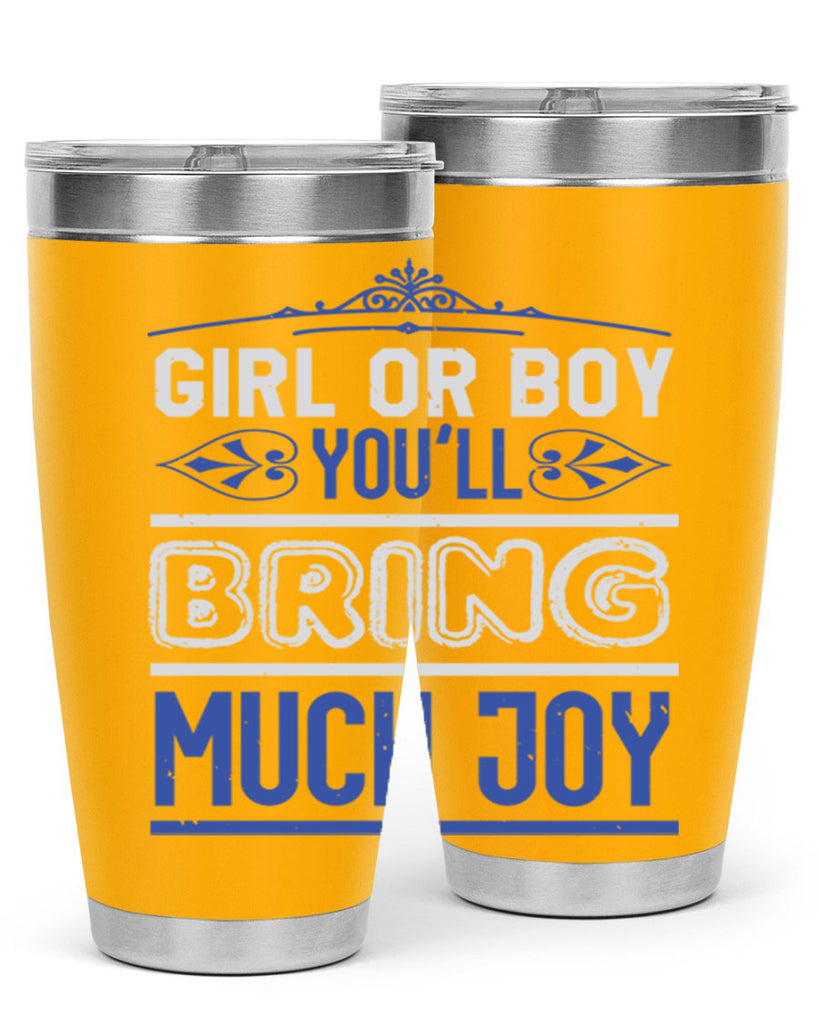 Gilr or boy you bring much joy Style 40#- baby shower- tumbler