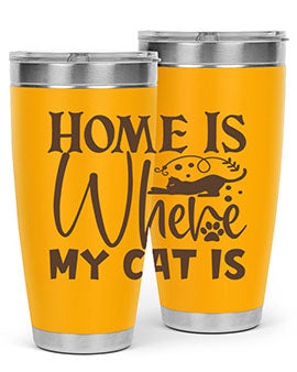 Home Is Where My Cat Is Style 14#- cat- Tumbler
