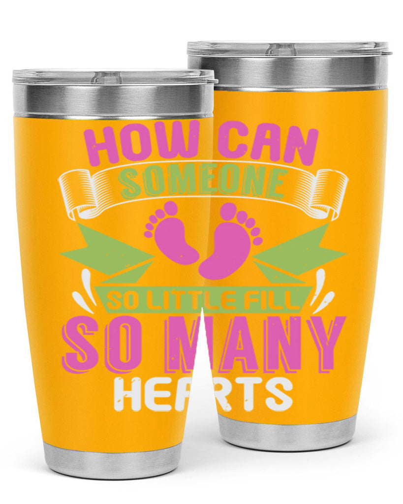 How can someone so little fill hearts Style 251#- baby- tumbler