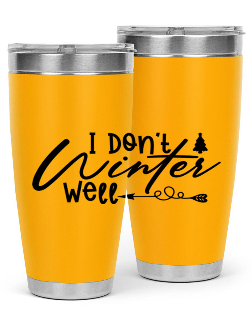 I Don t Winter Well 221#- winter- Tumbler