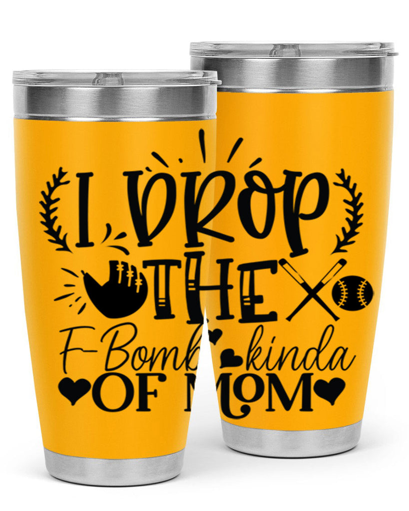 I Drop the FBomb kind of mom 2074#- baseball- Tumbler