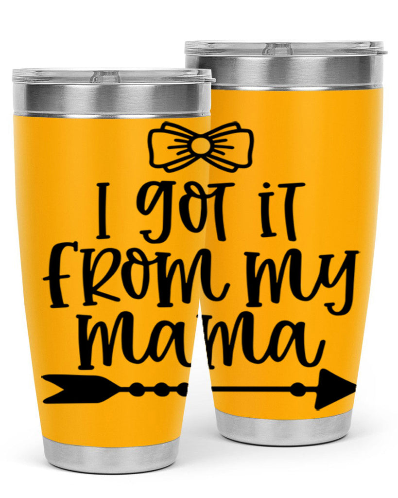 I Got It From My Mama Style 87#- baby- tumbler