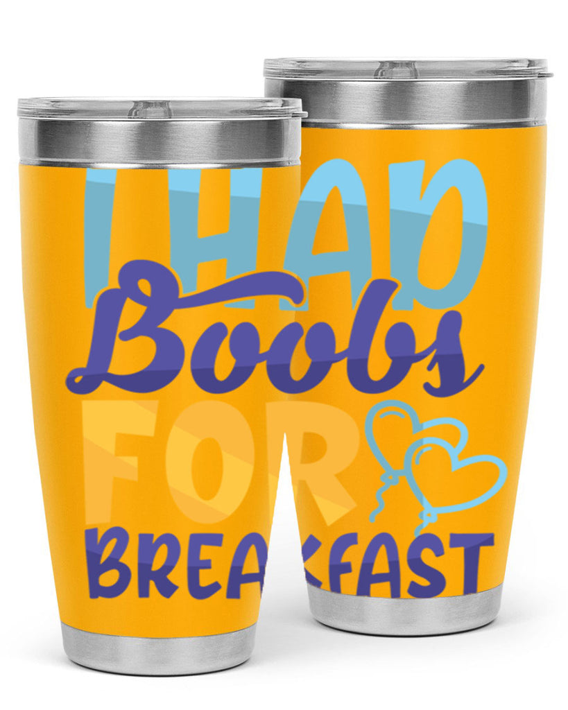 I Had Boobs For Breakfast Style 250#- baby- tumbler