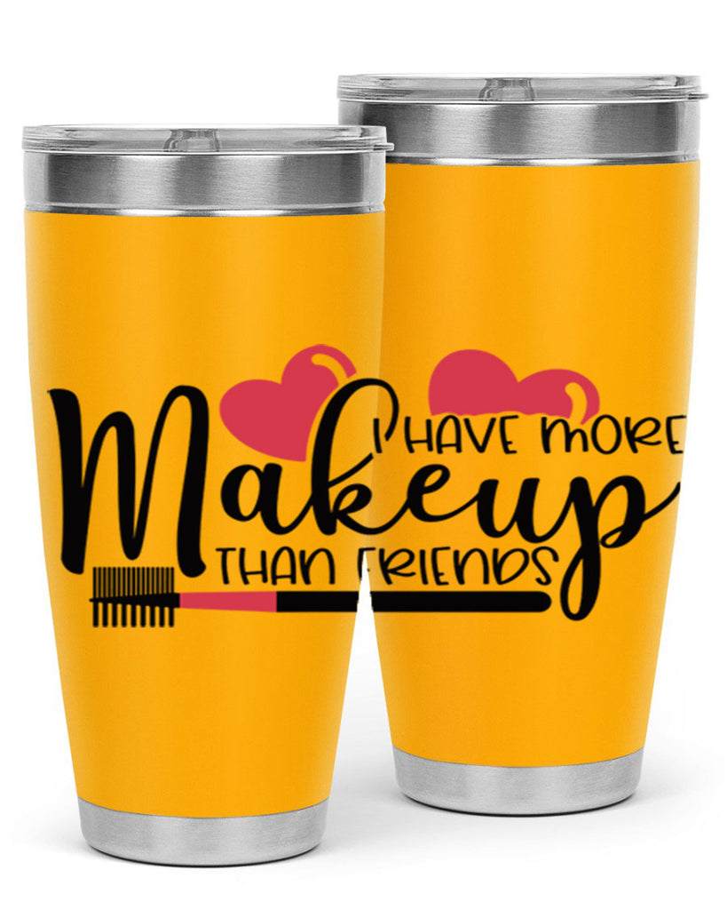 I Have More Makeup Than Friends Style 82#- make up- Tumbler