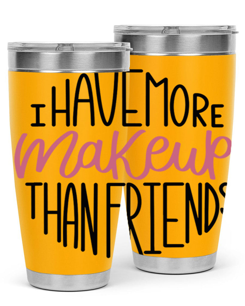 I Have More Makeup Than Friends Style 83#- make up- Tumbler