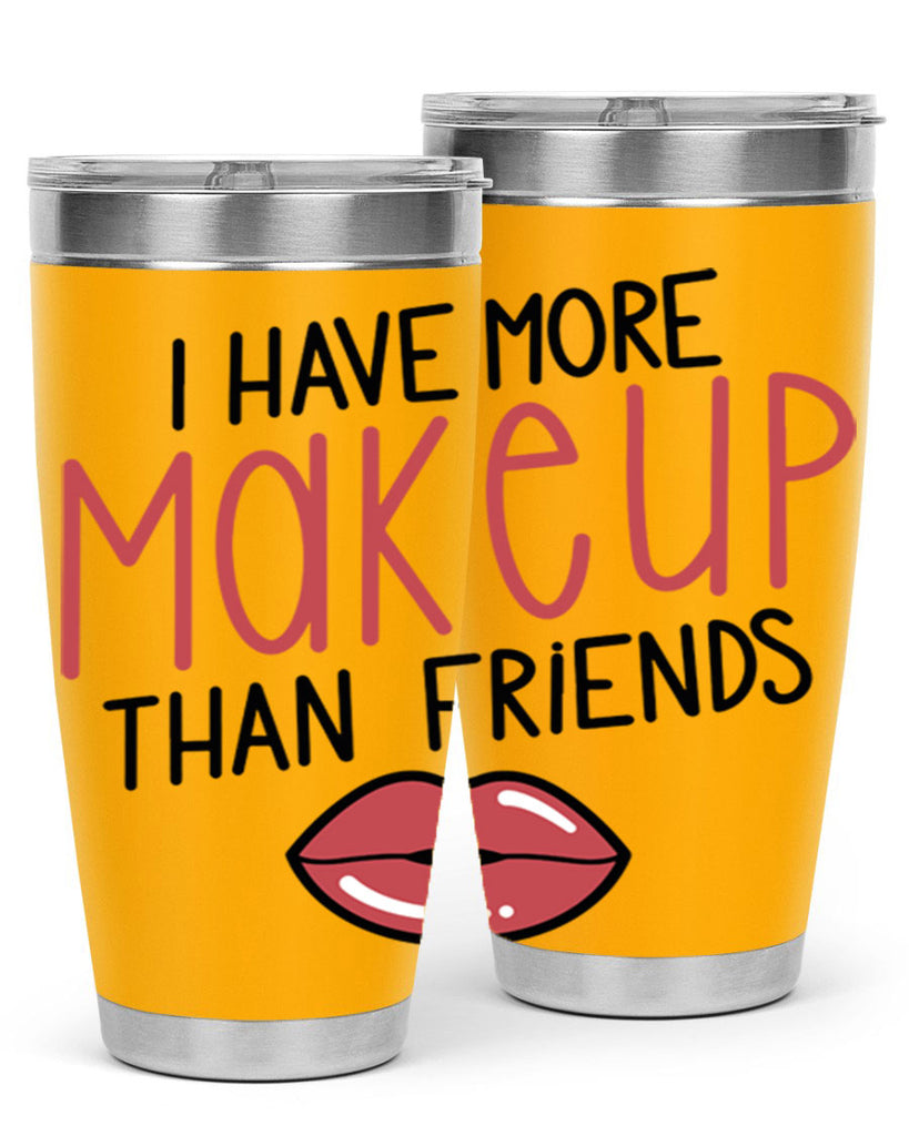 I Have More Makeup Than Friends Style 84#- make up- Tumbler