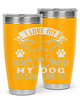 I Love My Dog and my Dog Loves me Style 191#- dog- Tumbler