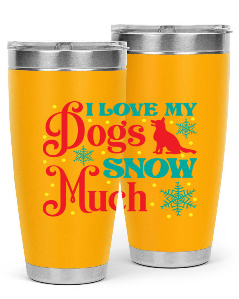 I Love My Dogs Snow 242#- winter- Tumbler