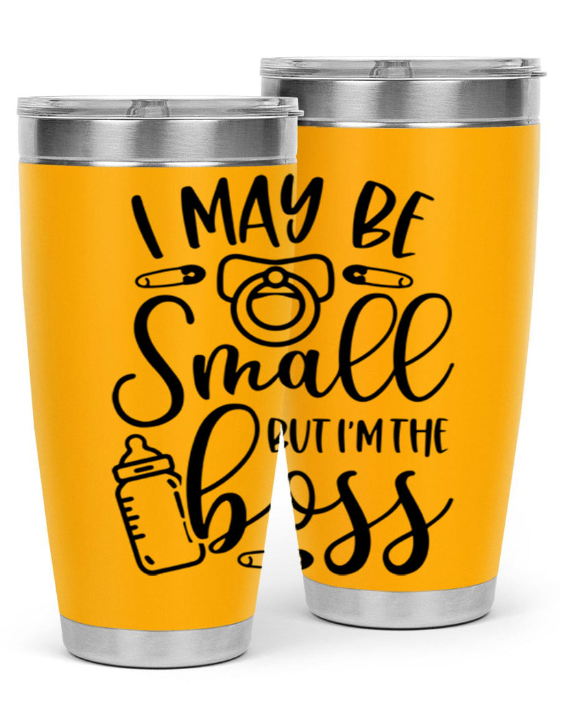 I May Be Small But Im The Boss Style 85#- baby- tumbler