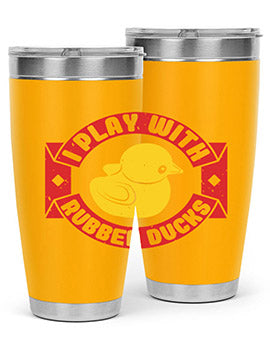 I Play With Rubber Ducks Style 40#- duck- Tumbler
