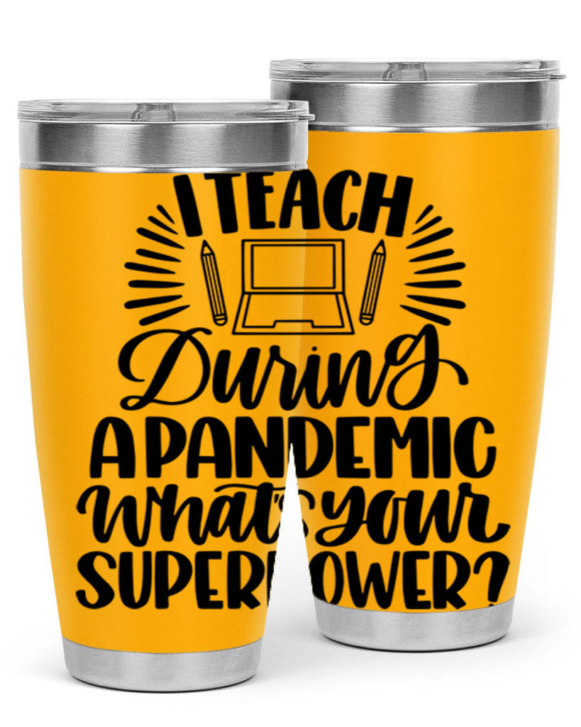 I Teach During A Pandemic Style 73#- teacher- tumbler