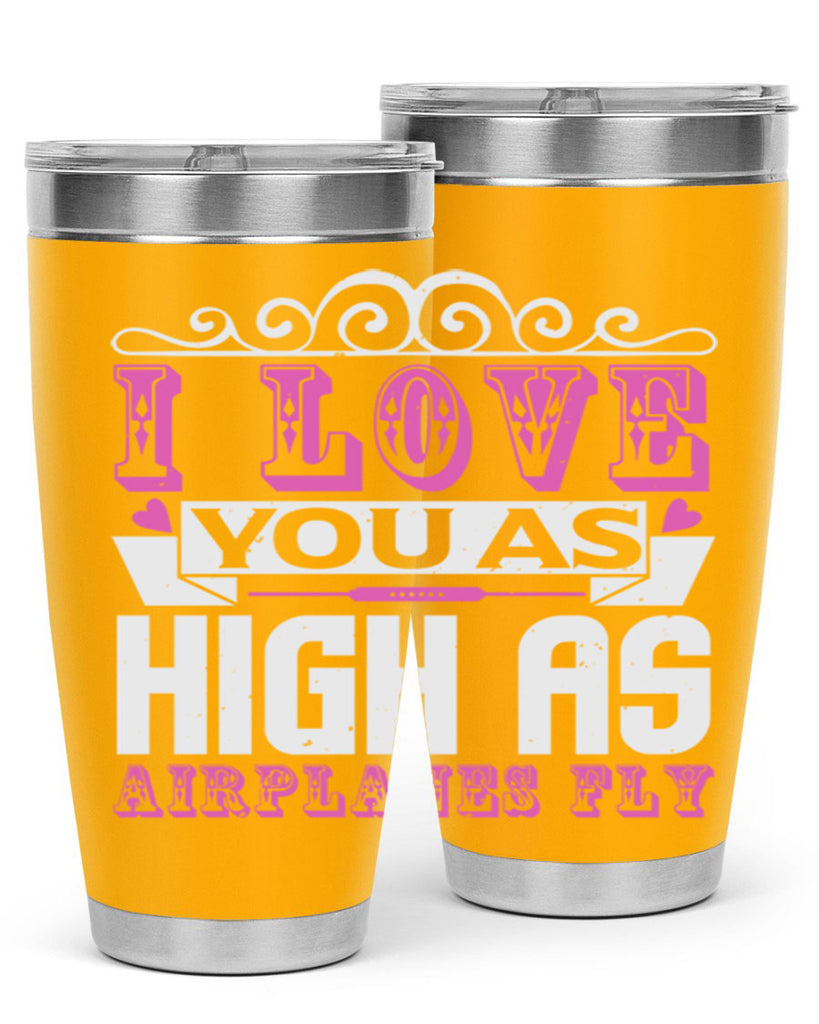 I love you as high as airplanes fly Style 240#- baby- tumbler