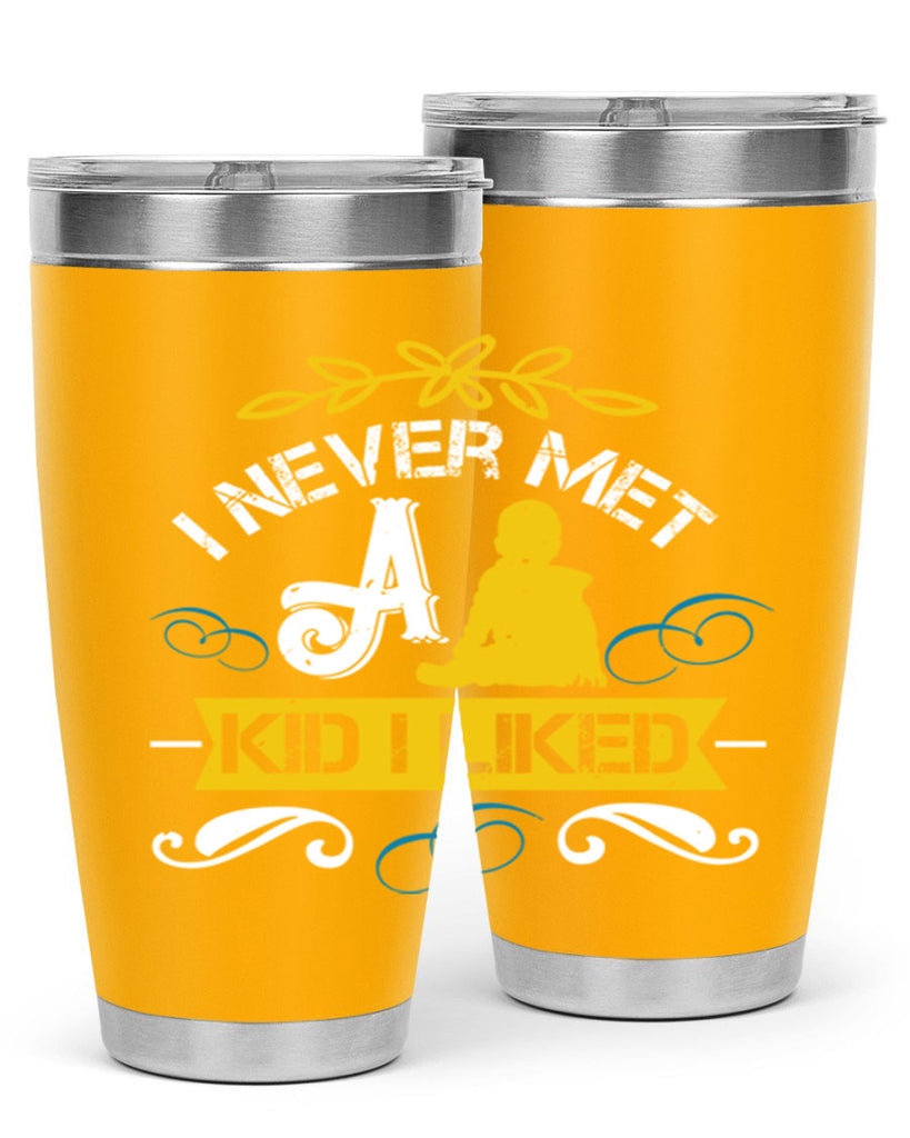 I never met a kid I liked Style 34#- baby- Tumbler