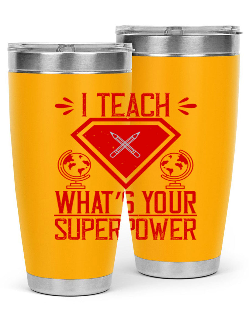I teach what’s your superpower Style 102#- teacher- tumbler
