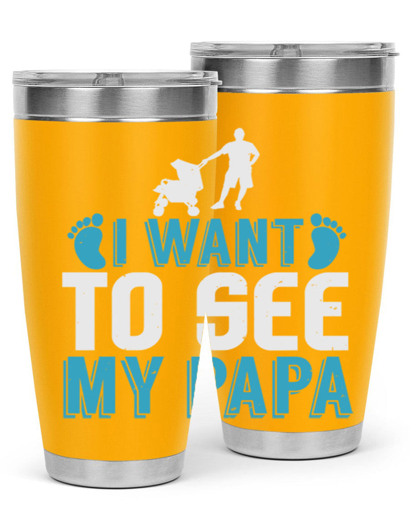 I want to see my papa Style 207#- baby- tumbler