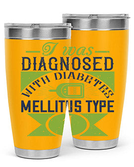 I was diagnosed with diabetes mellitus Type Style 29#- diabetes- Tumbler