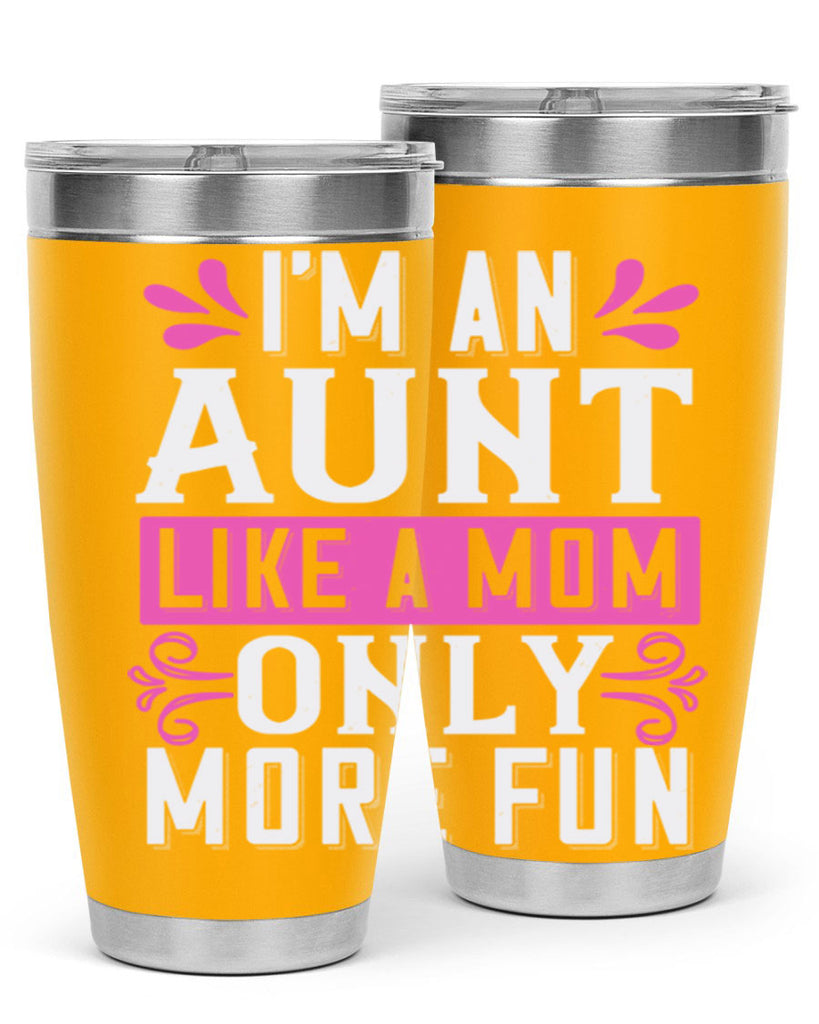 I’m an Aunt like a mom only more fun Style 42#- aunt- Tumbler