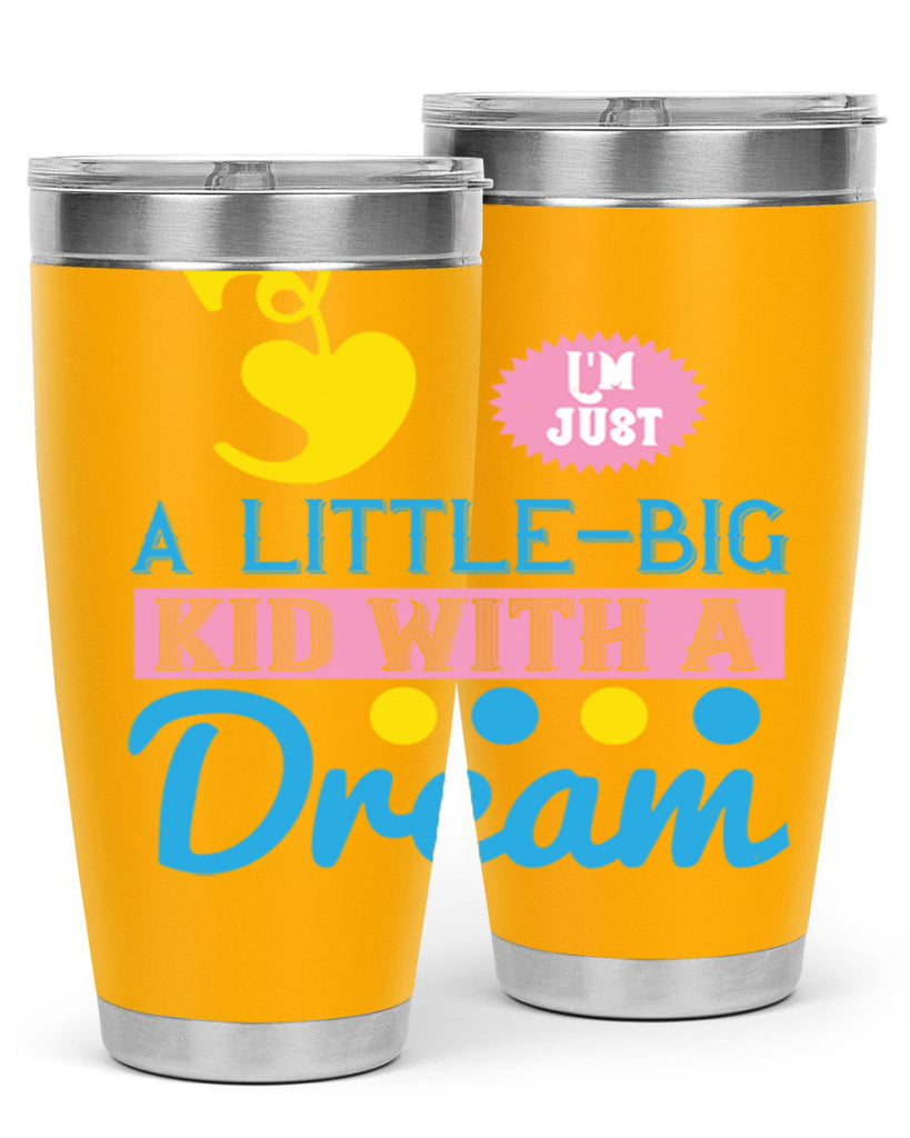Im just a littlebig kid with a dream Style 31#- baby- Tumbler
