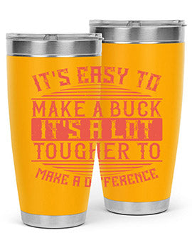 Its easy to make a buck Its a lot tougher to make a difference Style 45#- volunteer- Tumbler