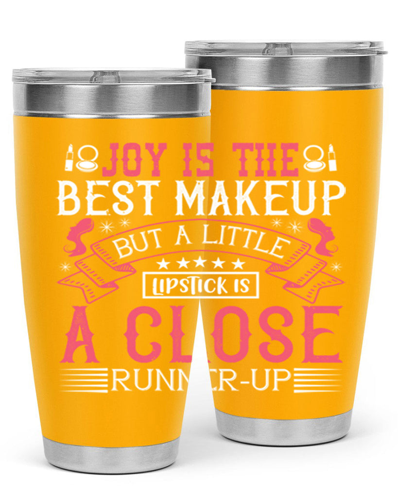 Joy is the best makeup But a little lipstick is a close runnerup Style 200#- make up- Tumbler