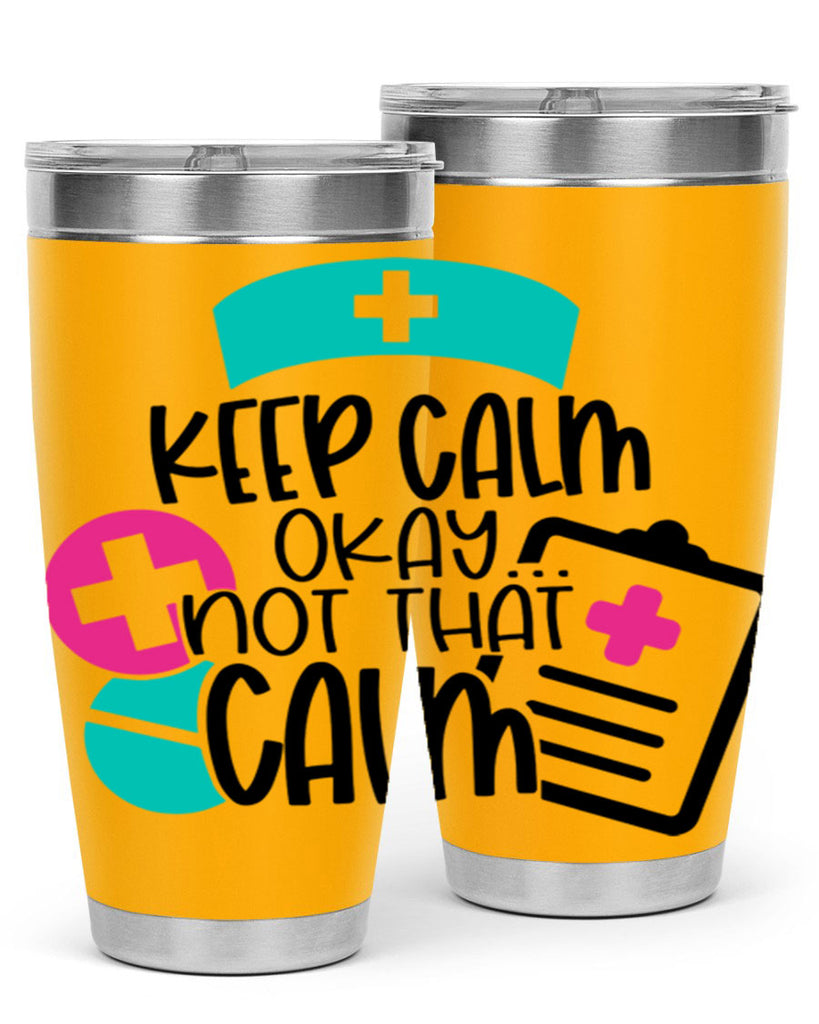 Keep Calm Okay Not That Calm Style Style 144#- nurse- tumbler