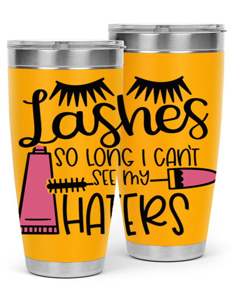 Lashes So Long I Cant See My Haters Style 65#- make up- Tumbler