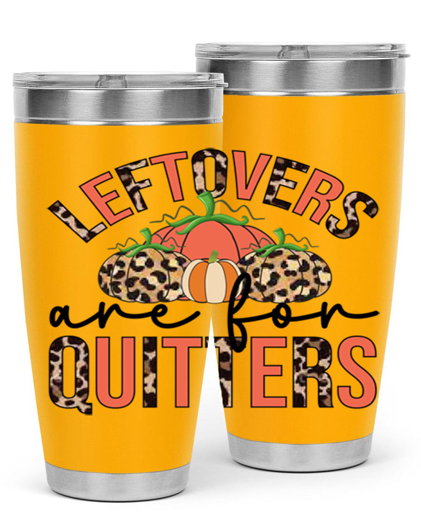 Leftovers are for quitters 395#- fall- Tumbler